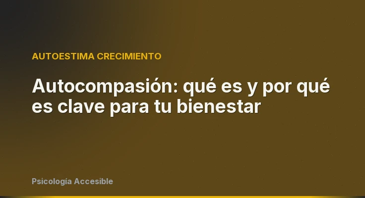 Autocompasión: qué es y por qué es clave para tu bienestar