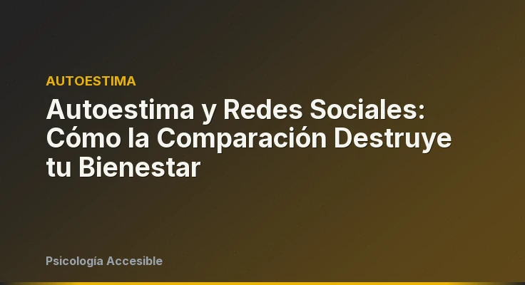 Autoestima y Redes Sociales: Cómo la Comparación Destruye tu Bienestar