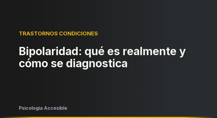 Bipolaridad: qué es realmente y cómo se diagnostica