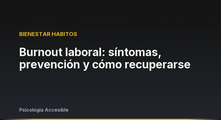 Burnout laboral: síntomas, prevención y cómo recuperarse