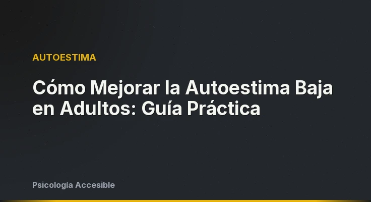 Cómo Mejorar la Autoestima Baja en Adultos: Guía Práctica