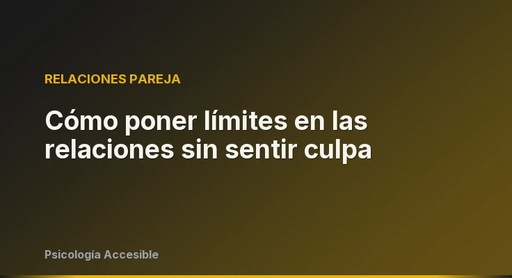 Cómo poner límites en las relaciones sin sentir culpa