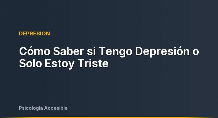Cómo Saber si Tengo Depresión o Solo Estoy Triste