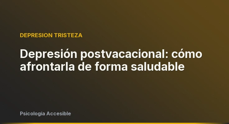 Depresión postvacacional: cómo afrontarla de forma saludable