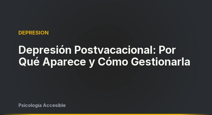 Depresión Postvacacional: Por Qué Aparece y Cómo Gestionarla