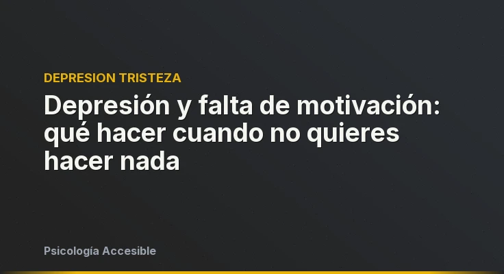 Depresión y falta de motivación: qué hacer cuando no quieres hacer nada