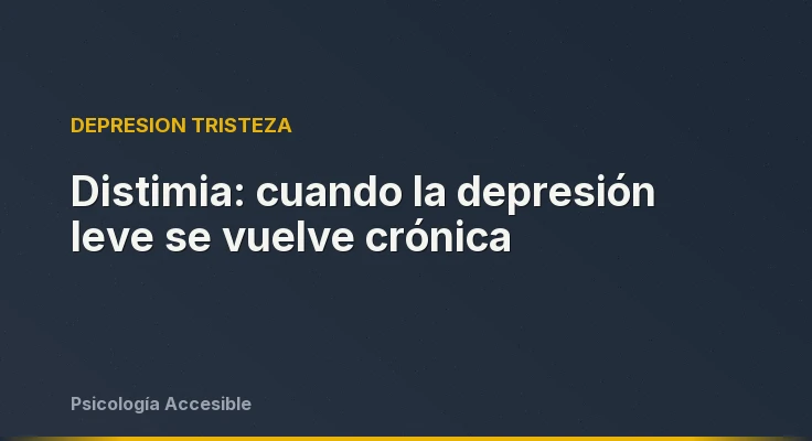 Distimia: cuando la depresión leve se vuelve crónica