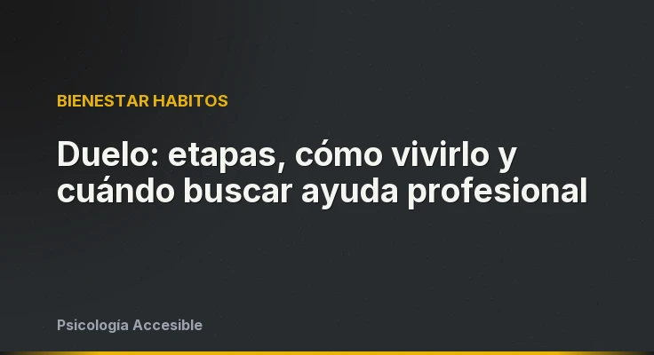 Duelo: etapas, cómo vivirlo y cuándo buscar ayuda profesional