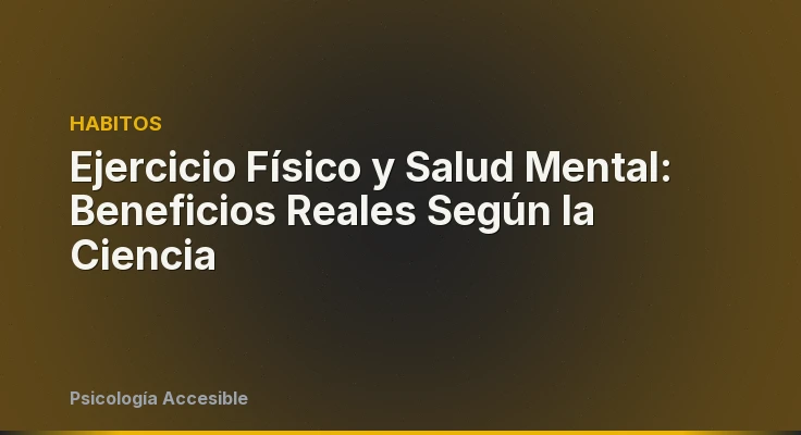 Ejercicio Físico y Salud Mental: Beneficios Reales Según la Ciencia