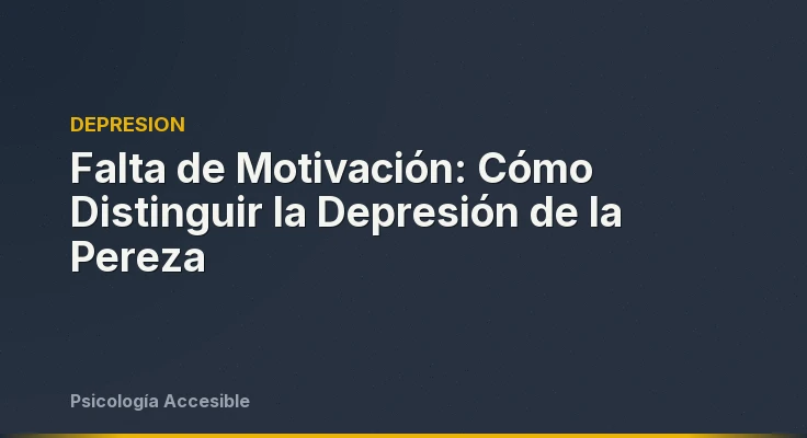Falta de Motivación: Cómo Distinguir la Depresión de la Pereza