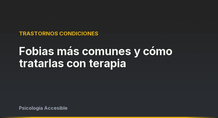 Fobias más comunes y cómo tratarlas con terapia