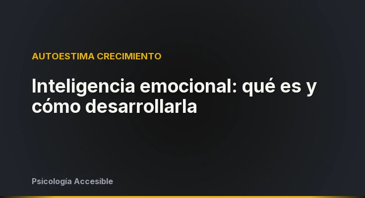 Inteligencia emocional: qué es y cómo desarrollarla