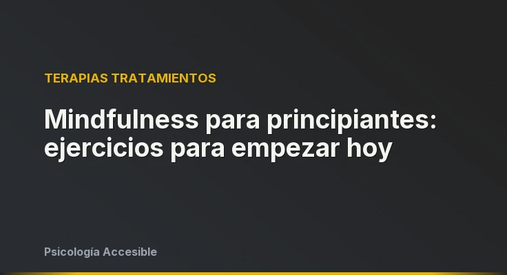 Mindfulness para principiantes: ejercicios para empezar hoy