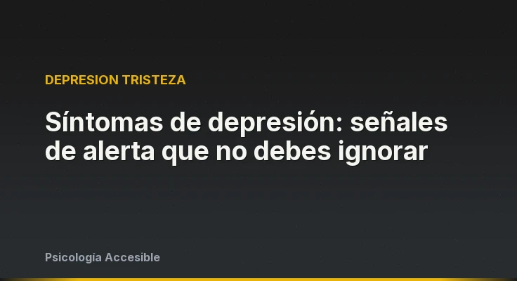 Síntomas de depresión: señales de alerta que no debes ignorar