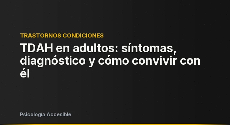 TDAH en adultos: síntomas, diagnóstico y cómo convivir con él