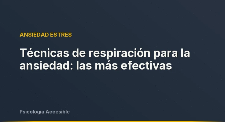Técnicas de respiración para la ansiedad: las más efectivas
