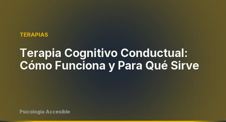 Terapia Cognitivo Conductual: Cómo Funciona y Para Qué Sirve